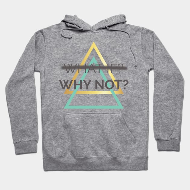 WHY NOT? Hoodie by ADERA ANGELUCCI